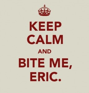 Keep Calm Bite Me Eric