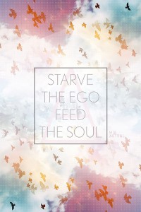 starve the ego feed the soul